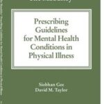 The Maudsley Prescribing Guidelines for Mental Health Conditions in Physical Illness