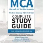 MCA Microsoft 365 Certified Associate Modern Desktop Administrator Complete Study Guide with 900 Practice Test Questions
