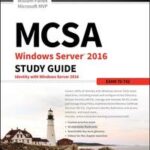 MCSA Windows Server 2016 Study Guide: Exam 70-742