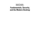 MDM: Fundamentals, Security, and the Modern Desktop