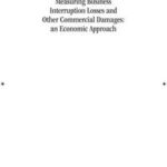 Measuring Business Interruption Losses and Other Commercial Damages
