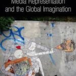 Media Representation and the Global Imagination