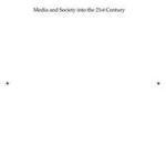 Media and Society into the 21st Century