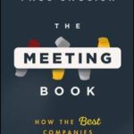 The Meeting Book: How the Best Companies Meet Bett Er