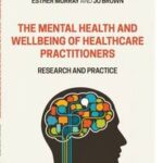 The Mental Health and Wellbeing of Healthcare Practitioners