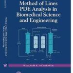 Method of Lines PDE Analysis in Biomedical Science and Engineering
