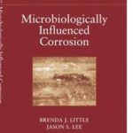 Microbiologically Influenced Corrosion