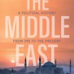 The Middle East: a Political History from 395 to T He Present