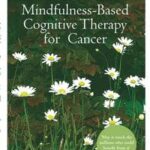 Mindfulness-Based Cognitive Therapy for Cancer
