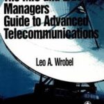 The MIS and LAN Manager's Guide to Advanced Telecommunications