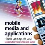 Mobile Media and Applications, From Concept to Cash