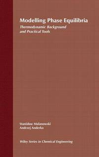 modelling-phase-equilibria-thermodynamic-background-practical-9780471571032