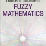 A Modern Introduction to Fuzzy Mathematics