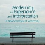 Modernity as Experience and Interpretation