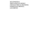 Multiphysics Simulation by Design for Electrical Machines, Power Electronics and Drives