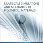Multiscale Simulations and Mechanics of Biological Materials