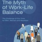 The Myth of Work-Life Balance