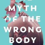 The Myth of the Wrong Body