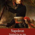 Napoleon: A Symbol for an Age