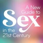 A New Guide to Sex in the 21st Century