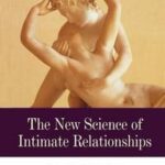 The New Science of Intimate Relationships