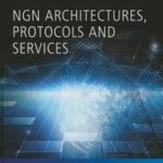 NGN Architectures, Protocols and Services