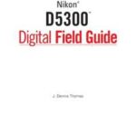 Nikon D5300 Digital Field Guide