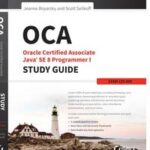 OCA: Oracle Certified Associate Java SE 8 Programmer I Study Guide