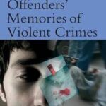 Offenders' Memories of Violent Crimes