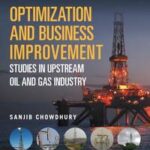 Optimization and Business Improvement Studies in Upstream Oil and Gas Industry
