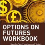Options on Futures, Workbook: Step-by-Step Exercises and Tests to Help You Master Options on Futures
