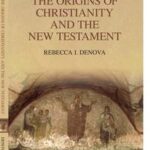 The Origins of Christianity and the New Testament