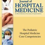 The Pediatric Hospital Medicine Core Competencies