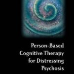 Person-Based Cognitive Therapy for Distressing Psychosis
