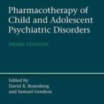 Pharmacotherapy of Child and Adolescent Psychiatric Disorders