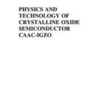 Physics and Technology of Crystalline Oxide Semiconductor CAAC-IGZO