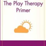 The Play Therapy Primer