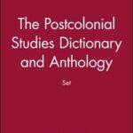 The Postcolonial Studies Dictionary and Anthology Set