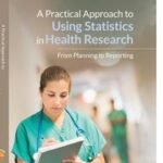 A Practical Approach to Using Statistics in Health Research