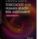 A Practical Guide to Toxicology and Human Health Risk Assessment