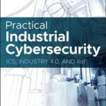 Practical Industrial Cybersecurity