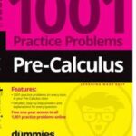 Pre-Calculus: 1001 Practice Problems For Dummies (+ Free Online Practice)