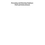 Preventing and Detecting Employee Theft and Embezzlement