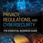 Privacy, Regulations, and Cybersecurity