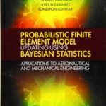Probabilistic Finite Element Model Updating Using Bayesian Statistics