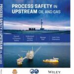 Process Safety in Upstream Oil and Gas
