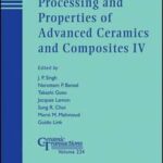 Processing and Properties of Advanced Ceramics and Composites IV