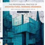 The Professional Practice of Architectural Working Drawings