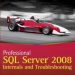 Professional SQL server 2008 internals and troubleshooting