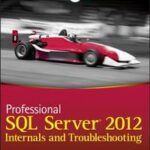 Professional SQL Server 2012 Internals and Troubleshooting